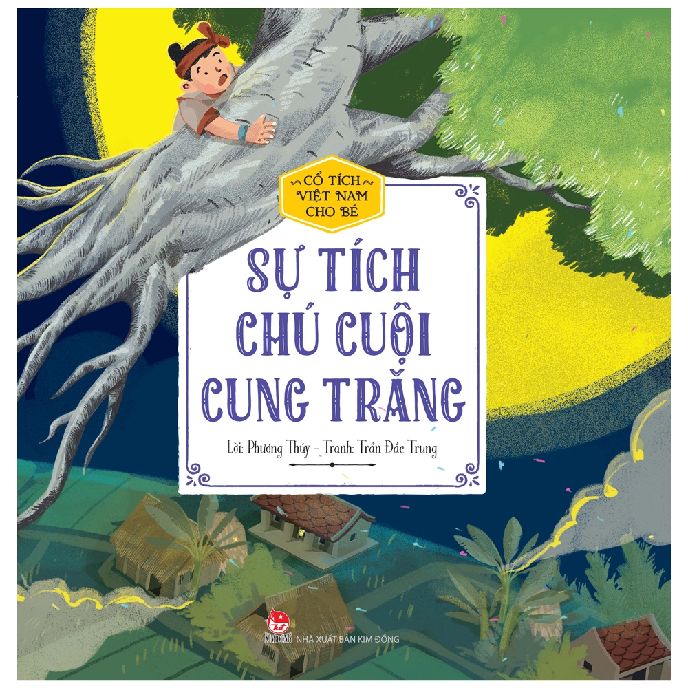 Cổ Tích Việt Nam Cho Bé - Sự Tích Chú Cuội Cung Trăng (Tái Bản 2022) - Ảnh 2