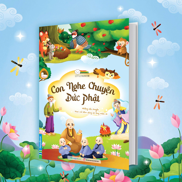 Con Nghe Chuyện Đức Phật - Những Câu Chuyện Khai Mở Tâm Sáng Và Lòng Nhân Ái