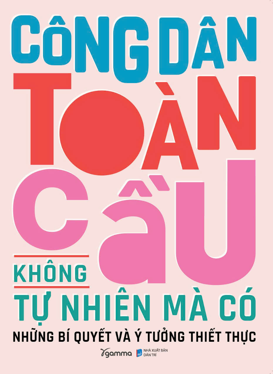 công dân toàn cầu không tự nhiên mà có - những bí quyết và ý tưởng thiết thực - Ảnh 2