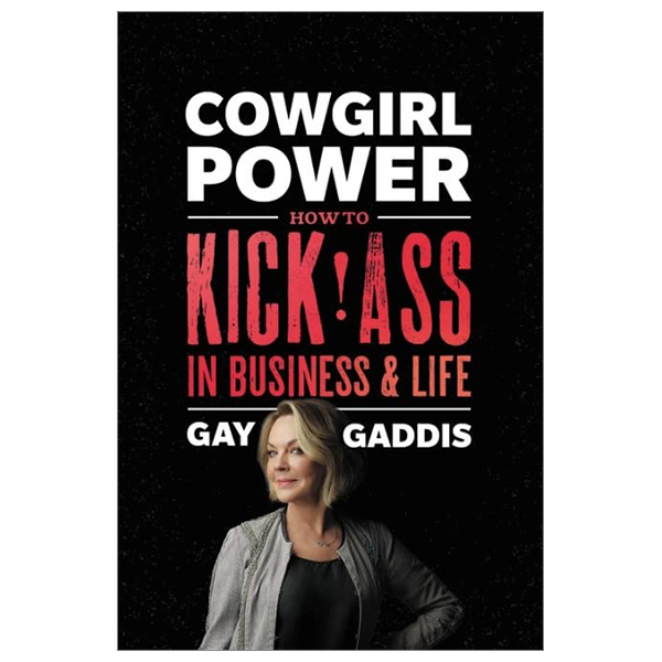 cowgirl power: how to kick ass in business and life