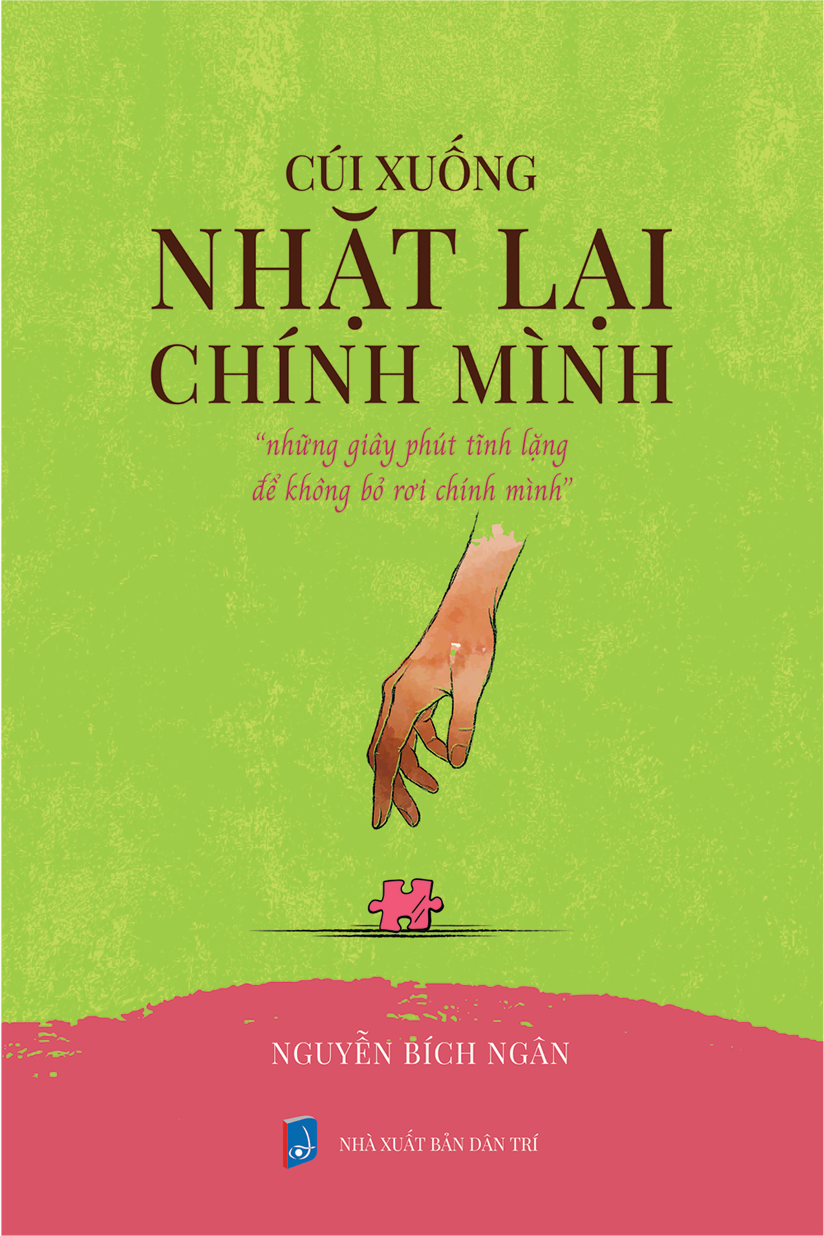 Cúi Xuống Nhặt Lại Chính Mình - "Những Giây Phút Yếu Lòng Để Không Bỏ Rơi Chính Mình" - Ảnh 2