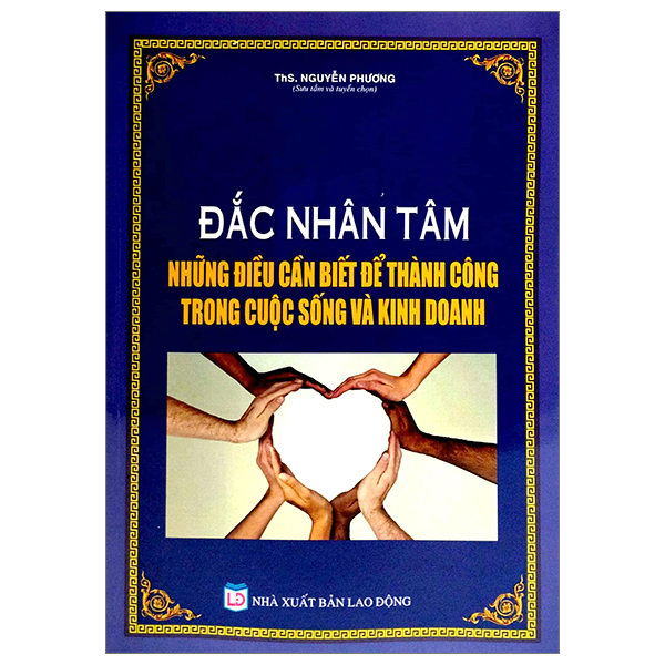 đắc nhân tâm - những điều cần biết để thành công trong cuộc sống và kinh doanh