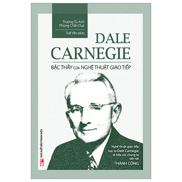 dale carnegie - bậc thầy của nghệ thuật giao tiếp (tái bản 2023)