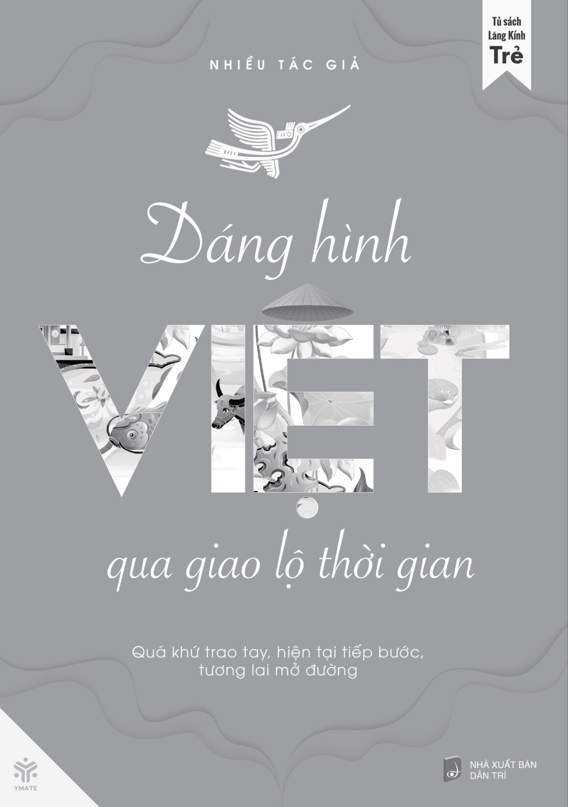 Dáng Hình Việt Qua Giao Lộ Thời Gian - Quá Khứ Trao Tay, Hiện Tại Tiếp Bước, Tương Lai Mở Đường - Ảnh 4