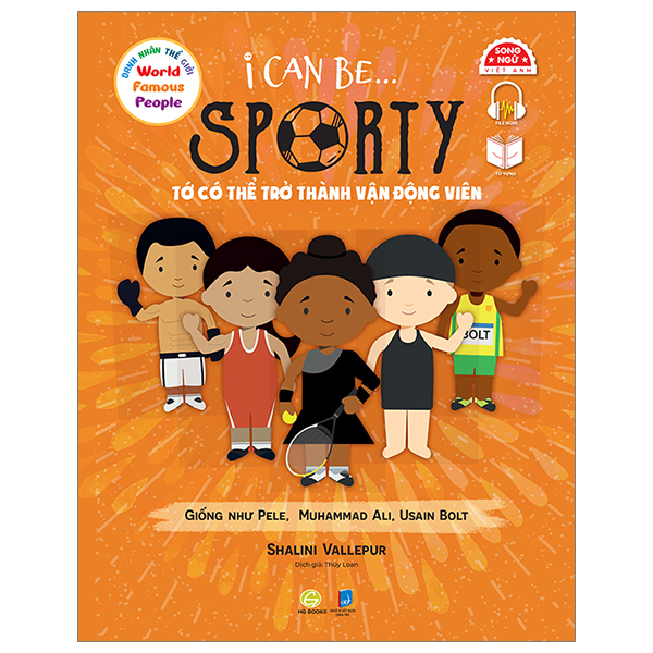 Danh Nhân Thế Giới - World Famous People - I Can Be Sporty - Tớ Có Thể Trở Thành Vận Động Viên - Song Ngữ Việt-Anh