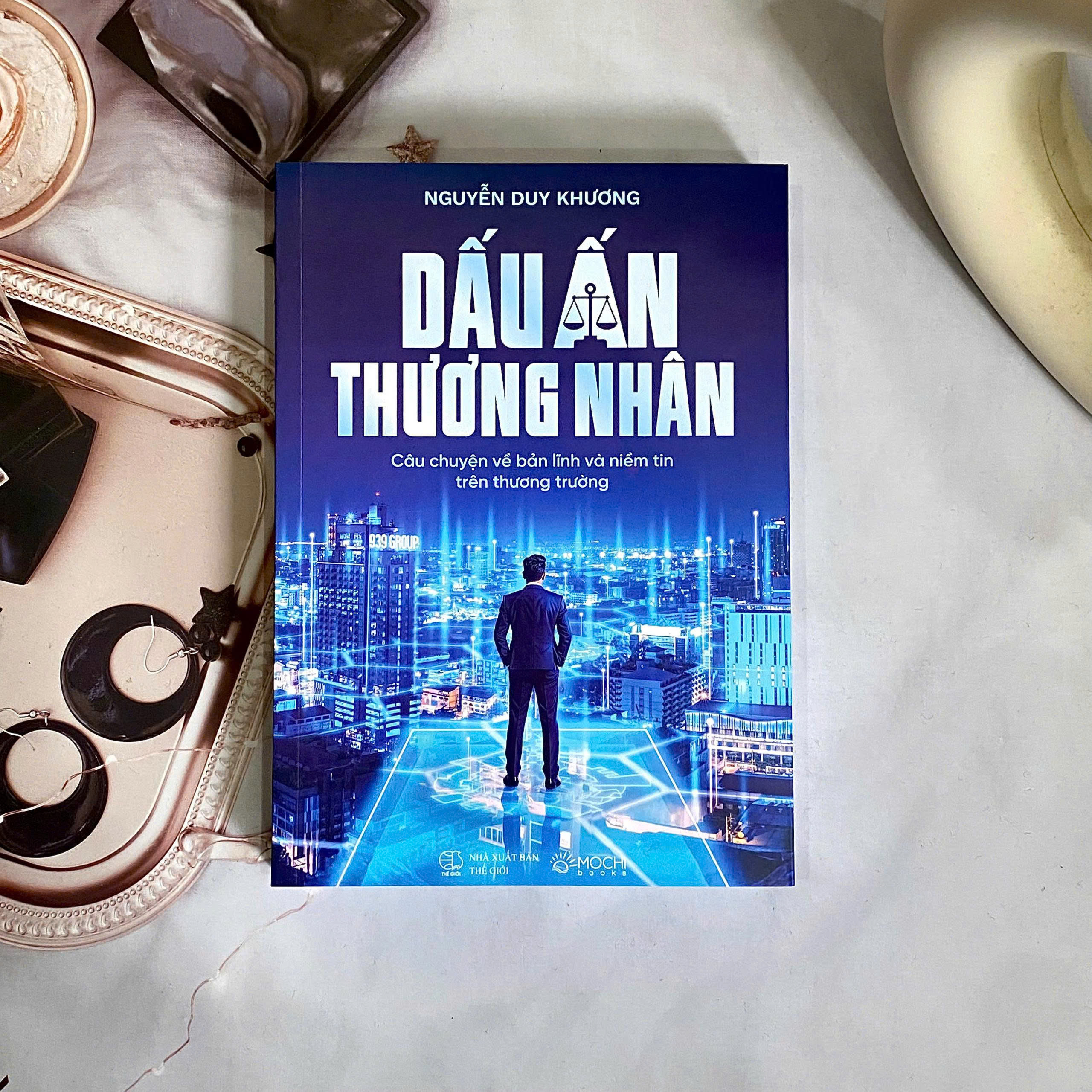 Dấu Ấn Thương Nhân - Câu Chuyện Về Bản Lĩnh Và Niềm Tin Trên Thương Trường - Ảnh 4