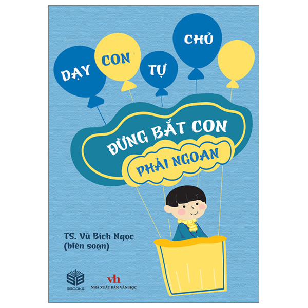 dạy con tự chủ - đừng bắt con phải ngoan