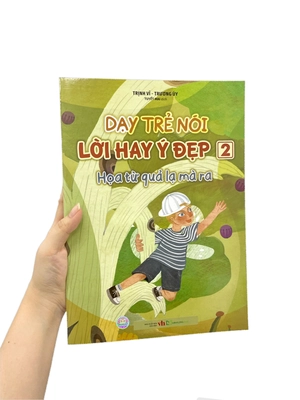 dạy trẻ nói lời hay ý đẹp 2 - họa từ quả lạ mà ra - Ảnh 8