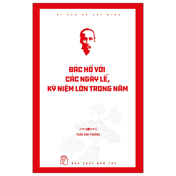 di sản hồ chí minh - bác hồ với các ngày lễ, kỷ niệm lớn trong năm