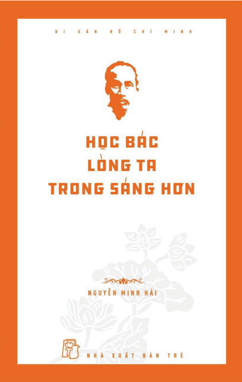 di sản hồ chí minh - học bác lòng ta trong sáng hơn - Ảnh 3