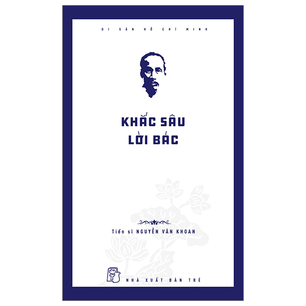 di sản hồ chí minh - khắc sâu lời bác