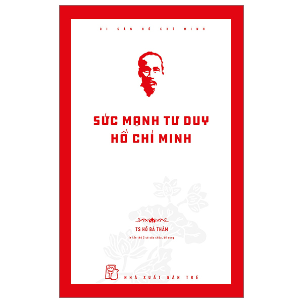 di sản hồ chí minh - sức mạnh tư duy hồ chí minh