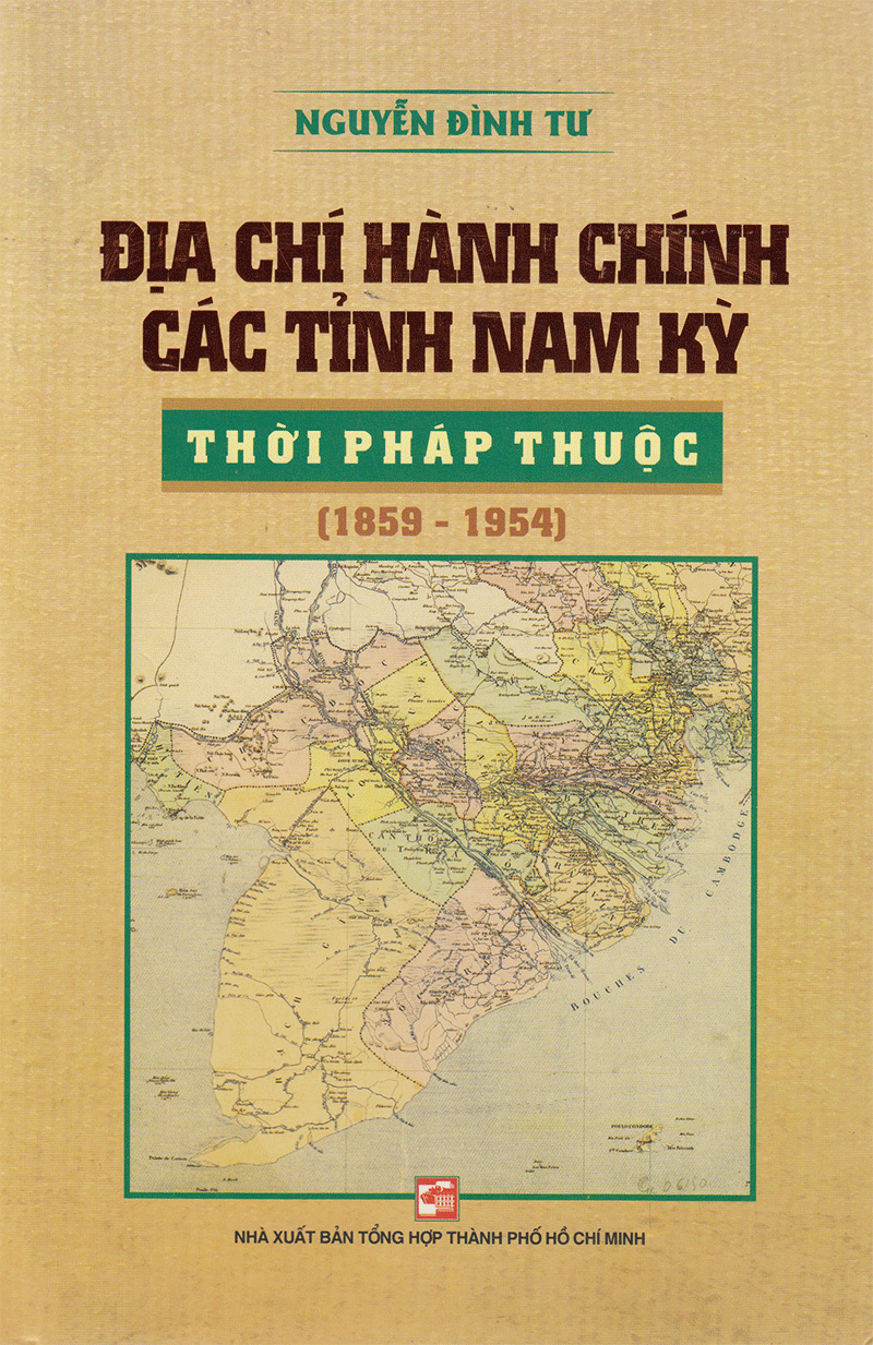 địa chí hành chính các tỉnh nam kỳ thời pháp thuộc (1859-1954) - Ảnh 2