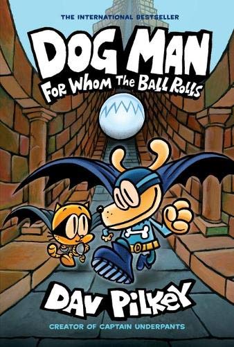 dog man: for whom the ball rolls: from the creator of captain underpants (dog man #7)