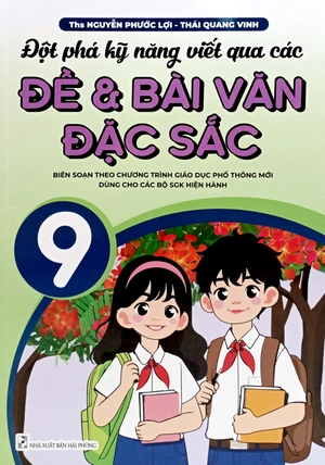 đột phá kỹ năng viết qua các đề và bài văn đặc sắc 9 (biên soạn theo chương trình gdpt mới) - Ảnh 2