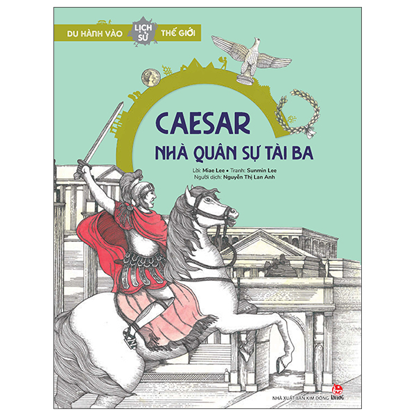 du hành vào lịch sử thế giới - caesar - nhà quân sự tài ba