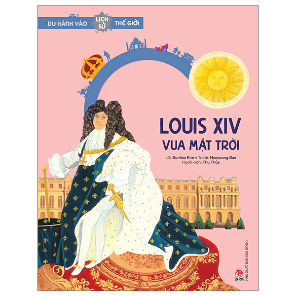 du hành vào lịch sử thế giới - louis xiv - vua mặt trời