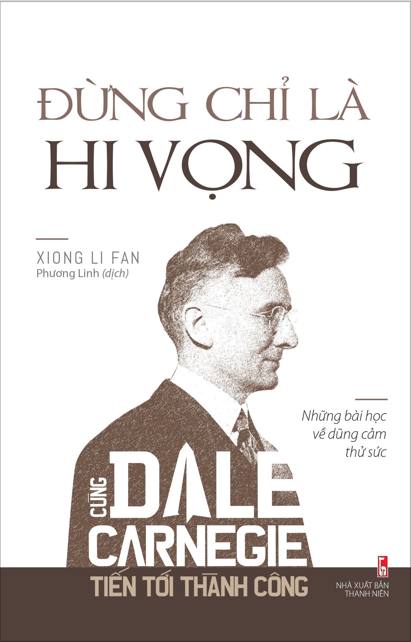 đừng chỉ là hi vọng - cùng dale carnegie tiến tới thành công - Ảnh 6