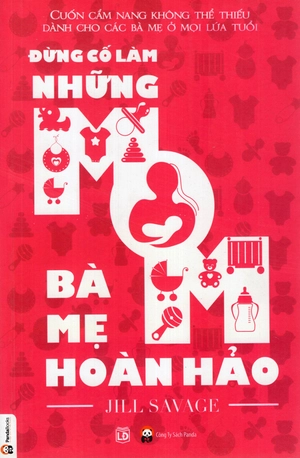 đừng cố làm những bà mẹ hoàn hảo - Ảnh 2
