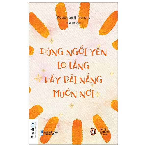 đừng ngồi yên lo lắng, hãy rải nắng muôn nơi