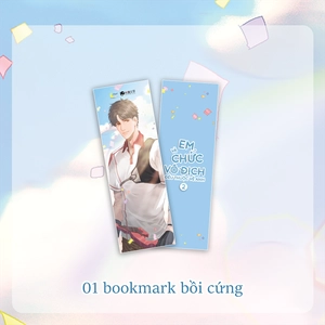 em và chức vô địch đều thuộc về anh - tập 2 - bản đặc biệt - tặng kèm bookmark + poster a3 + standee chibi - Ảnh 3