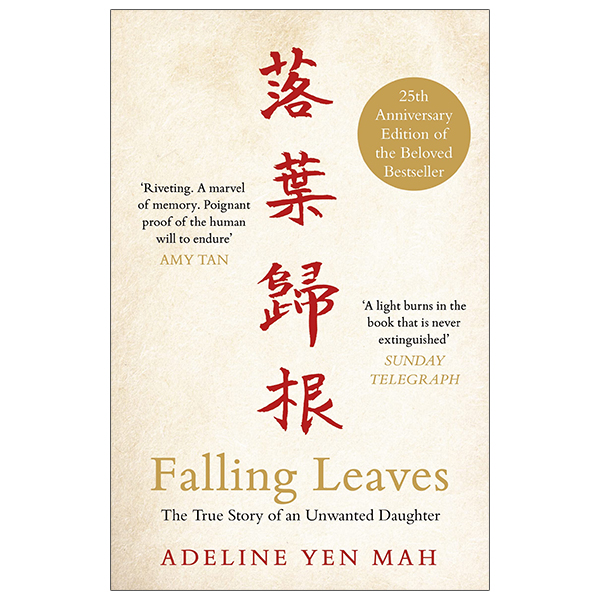 falling leaves return to their roots: the true story of an unwanted chinese daughter