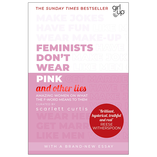 feminists don't wear pink (and other lies): amazing women on what the f-word means to them