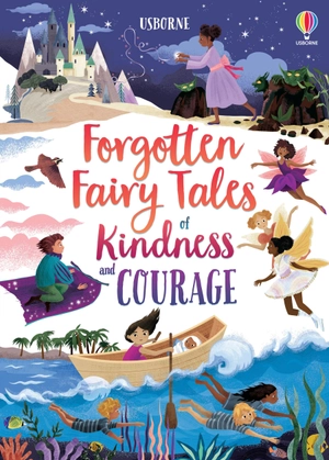forgotten fairy tales of kindness and courage - Ảnh 2