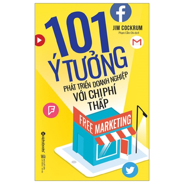 free marketing - 101 ý tưởng phát triển doanh nghiệp với chi phí thấp (tái bản 2017)