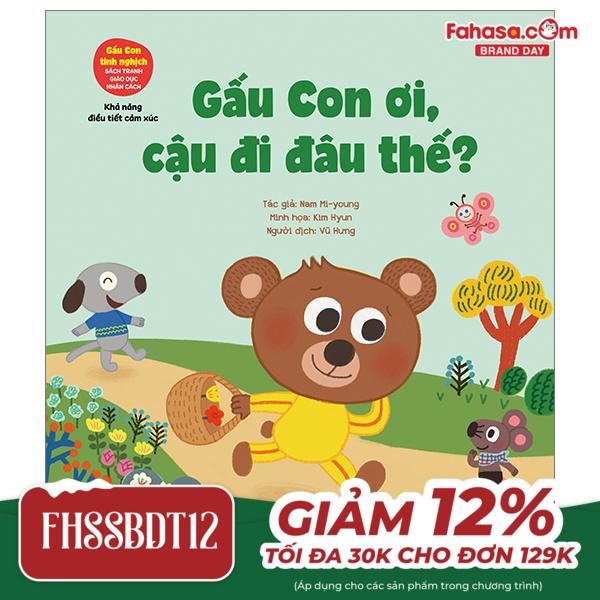 gấu con tinh nghịch - điều tiết cảm xúc: gấu con ơi, cậu đi đâu thế?