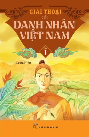 giai thoại các danh nhân việt nam - tập 1 - Ảnh 3