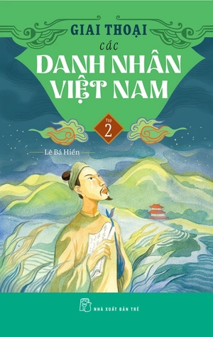 giai thoại các danh nhân việt nam - tập 2 - Ảnh 2