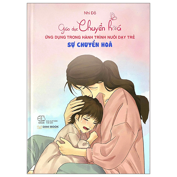 Giáo Dục Chuyển Hoá - Ứng Dụng Trong Hành Trình Nuôi Dạy Trẻ - Sự Chuyển Hoá - Bìa Cứng