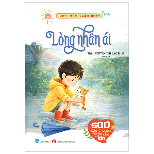 Gieo Mầm Phẩm Chất - 500 Câu Chuyện Nhỏ Bài Học Lớn - Yêu Thương và Tha Thứ - Ảnh 6
