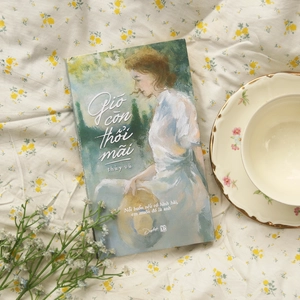 gió còn thổi mãi - bản đặc biệt - tặng kèm bookmark + truyện ngắn: chân thành vĩnh cửu - Ảnh 6