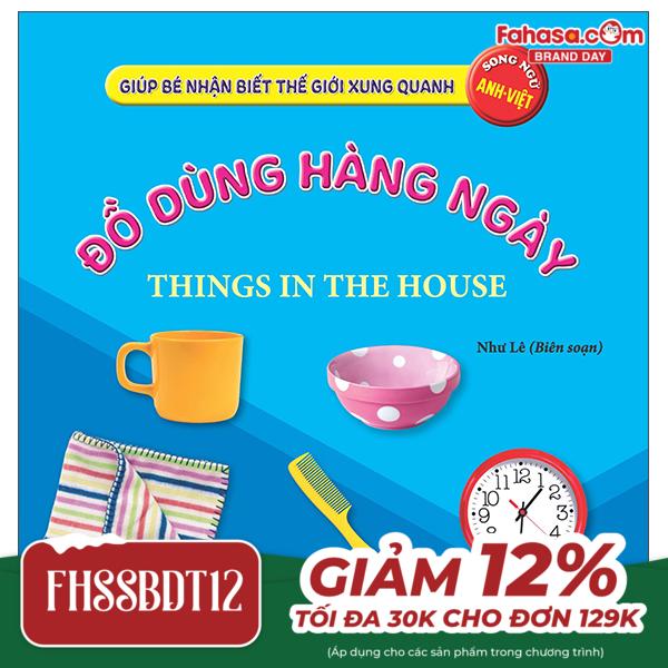 giúp bé nhận biết thế giới xung quanh - đồ dùng hàng ngày - things in the house (song ngữ anh việt)