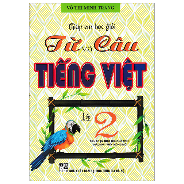 giúp em học giỏi từ và câu tiếng việt lớp 2 (biên soạn theo chương trình giáo dục phổ thông mới)