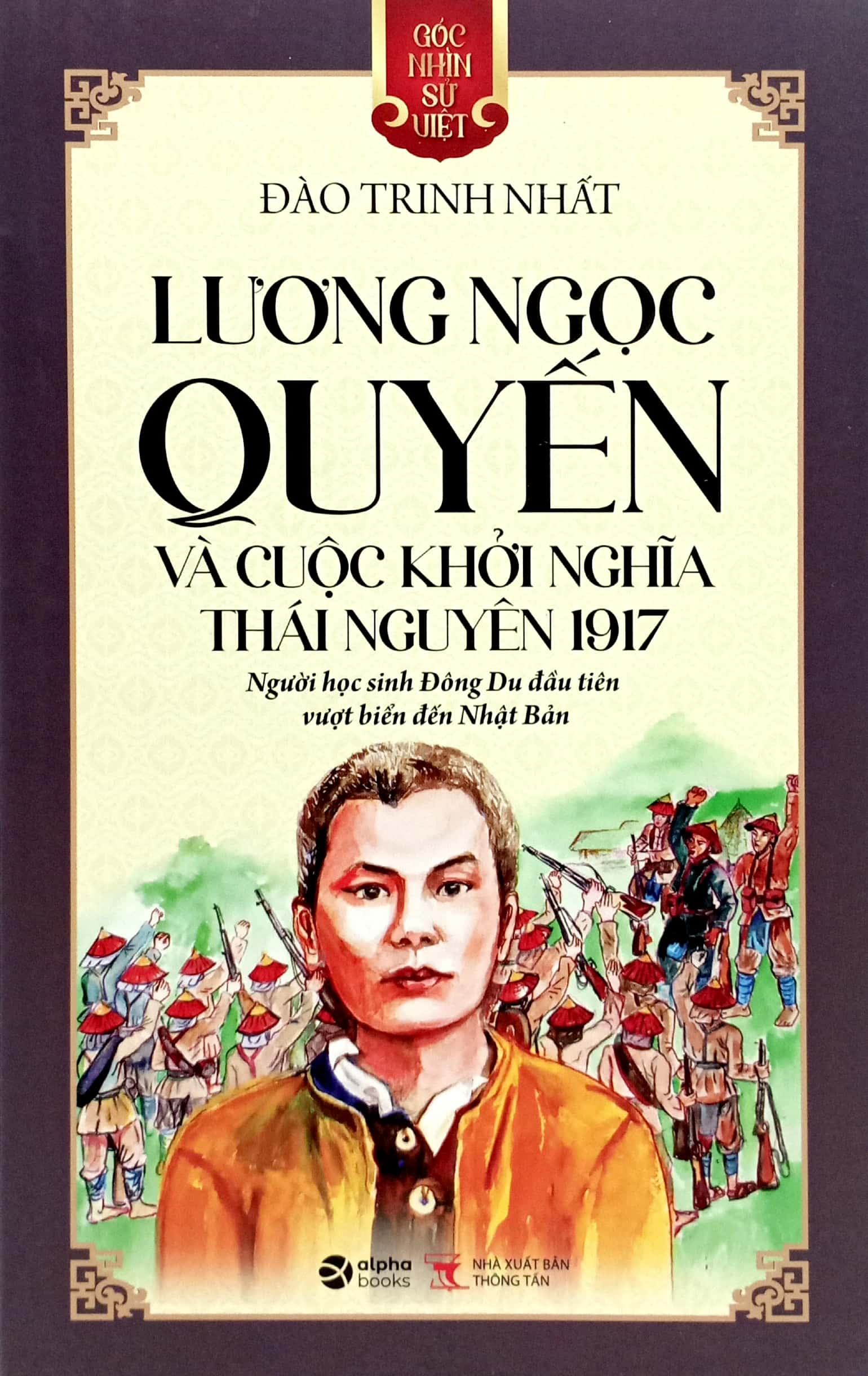 góc nhìn sử việt - lương ngọc quyến và cuộc khởi nghĩa thái nguyên 1917 - Ảnh 2