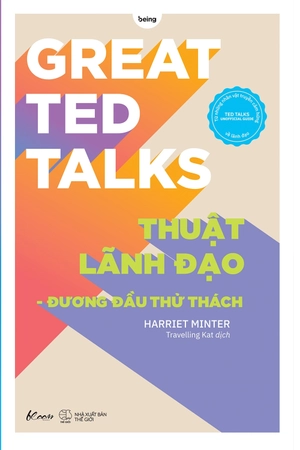 great ted talks: thuật lãnh đạo - đương đầu thử thách (ted talks unofficial guide từ những nhân vật truyền cảm hứng về lãnh đạo) - Ảnh 2