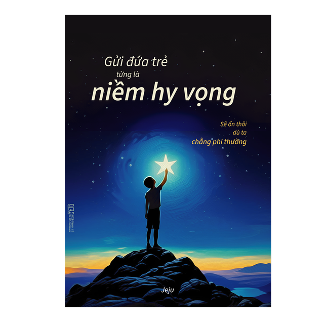 Gửi Đứa Trẻ Từng Là Niềm Hy Vọng - Sẽ Ổn Thôi Dù Ta Chẳng Phi Thường - Ảnh 3