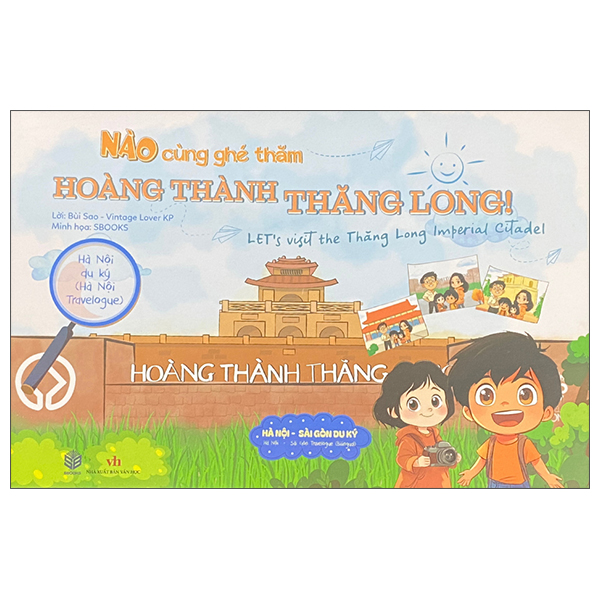 Ha Noi Du Ky - Ha Noi Travelogue - Nao Cung Ghe Tham - Hoang Thanh Thang Long - Let's Visit The Thang Long Imperial Citadel