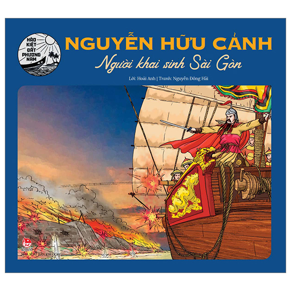 hào kiệt đất phương nam - nguyễn hữu cảnh - người khai sinh sài gòn