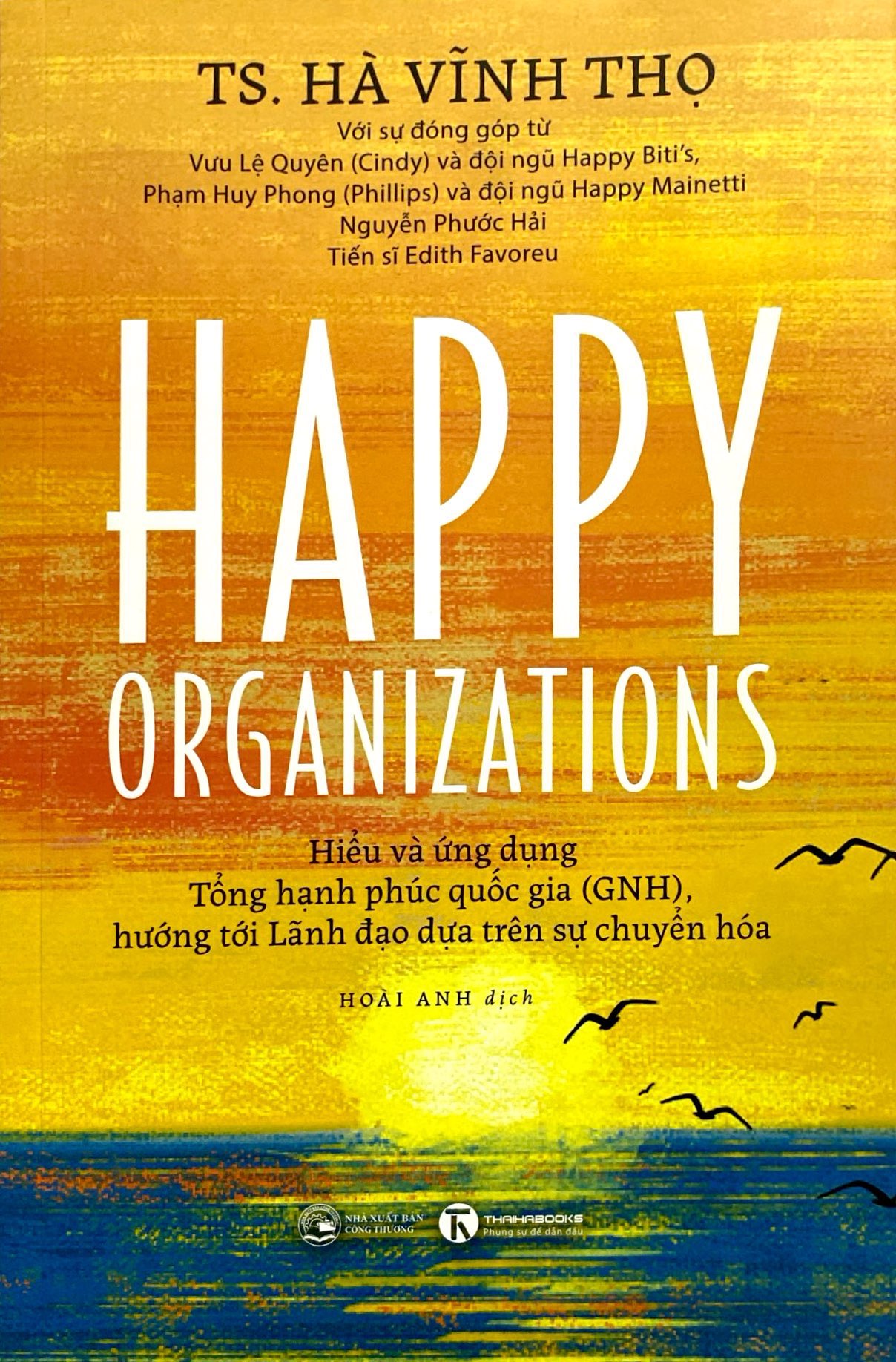happy organizations - hiểu và ứng dụng tổng hạnh phúc quốc gia (gnh), hướng tới lãnh đạo dựa trên sự chuyển hoá - Ảnh 3