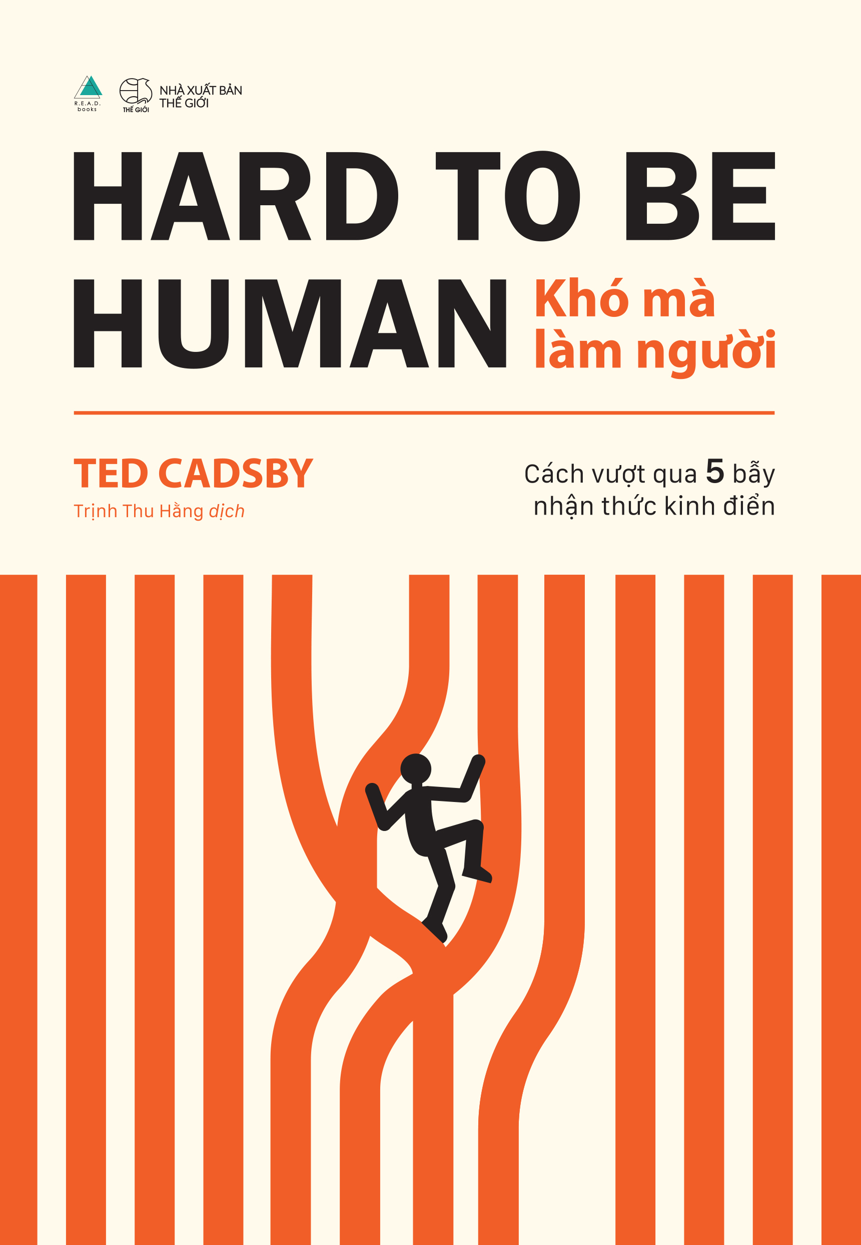 Hard To Be Human - Khó Mà Làm Người - Cách Vượt Qua 5 Bẫy Nhận Thức Kinh Điển - Ảnh 2
