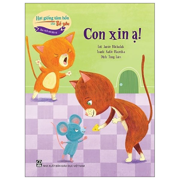 Hat Giong Tam Hon Cho Be Yeu - Hoc Cach Noi Lich Su - Con Xin A!