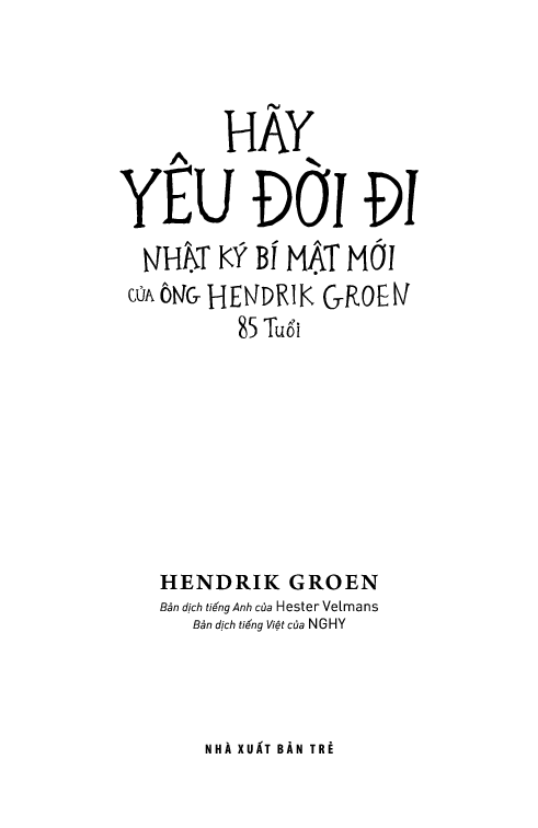 hãy yêu đời đi - nhật ký bí mật mới của ông hendrik groen 85 tuổi - Ảnh 3