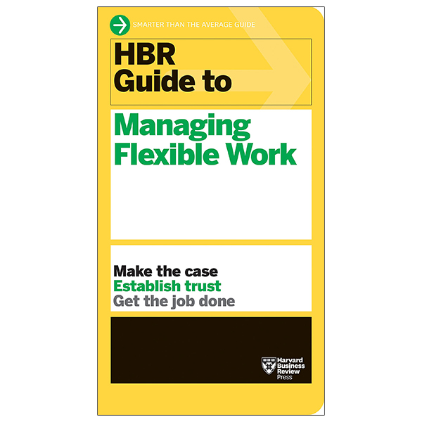 hbr guide to managing flexible work (hbr guide series)