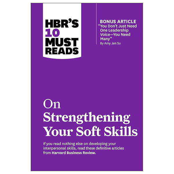 HBR's 10 Must Reads - On Strengthening Your Soft Skills