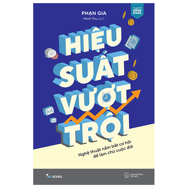 Hieu Suat Vuot Troi - Nghe Thuat Nam Bat Co Hoi De Lam Chu Cuoc Doi