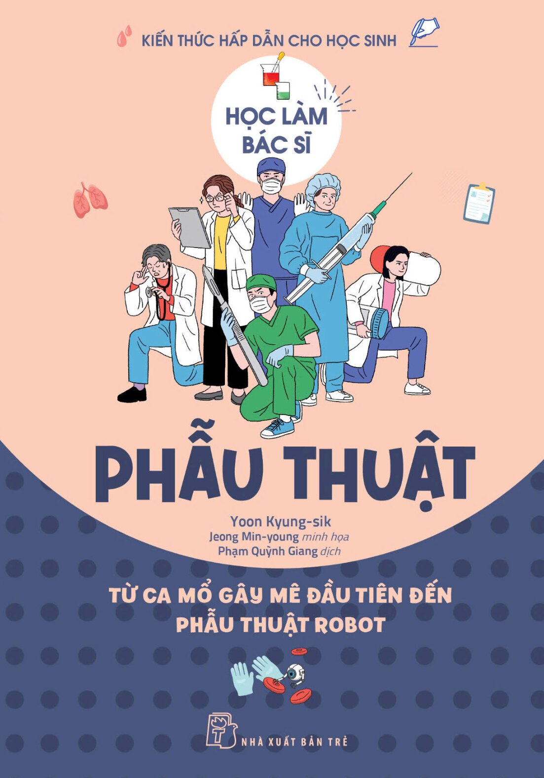 Học Làm Bác Sĩ - Phẫu Thuật - Từ Ca Mổ Gây Mê Đầu Tiên Đến Phẫu Thuật Robot - Ảnh 2